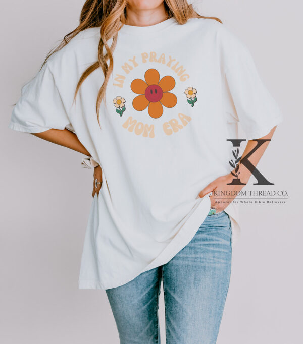 Praying Mom Era - 100% Cotton Garment-Dyed T-shirt