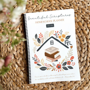 2025 Beautiful Scriptures Homeschool Planner – Printed Edition + Bonus Printable Pack